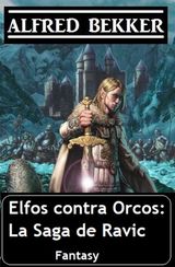 ELFOS CONTRA ORCOS: LA SAGA DE RAVIC