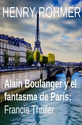 ALAIN BOULANGER Y EL FANTASMA DE PARS: FRANCIA THRILLER