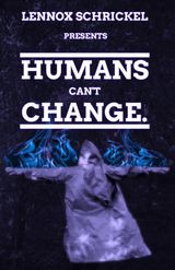 HUMANS CAN'T CHANGE.