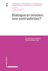 DIALOGUE ET MISSION : UNE CONTRADICTION?
PRAKTISCHE THEOLOGIE IM DIALOG / THOLOGIE PRATIQUE EN DIALOGUE