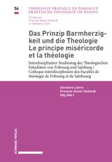 DAS PRINZIP BARMHERZIGKEIT UND DIE THEOLOGIE / LE PRINCIPE MISRICORDE ET LA THOLOGIE
PRAKTISCHE THEOLOGIE IM DIALOG / THOLOGIE PRATIQUE EN DIALOGUE