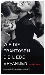 WIE DIE FRANZOSEN DIE LIEBE ERFANDEN