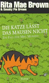 DIE KATZE LSST DAS MAUSEN NICHT
EIN MRS.-MURPHY-KRIMI