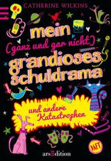 MEIN (GANZ UND GAR NICHT) GRANDIOSES SCHULDRAMA UND ANDERE KATASTROPHEN
... UND ANDERE KATASTROPHEN