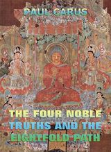 THE FOUR NOBLE TRUTHS AND THE EIGHTFOLD PATH