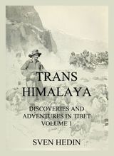 TRANS-HIMALAYA - DISCOVERIES AND ADVENTURES IN TIBET, VOL. 1