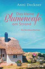 DAS KLEINE BLUMENCAF AM STRAND
EIN NORDSEE-ROMAN