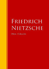 OBRAS - COLECCIN DE FRIEDRICH NIETZSCHE
BIBLIOTECA DE GRANDES ESCRITORES