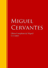 OBRAS COMPLETAS DE MIGUEL CERVANTES
BIBLIOTECA DE GRANDES ESCRITORES