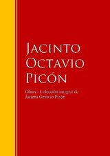 OBRAS - COLECCIN DE JACINTO OCTAVIO PICN
BIBLIOTECA DE GRANDES ESCRITORES