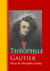 OBRAS DE THOPHILE GAUTIER
BIBLIOTECA DE GRANDES ESCRITORES