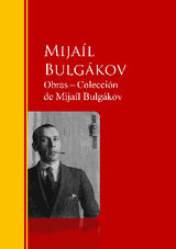 OBRAS ? COLECCIN  DE MIJAL BULGKOV
BIBLIOTECA DE GRANDES ESCRITORES