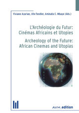 L'ARCHOLOGIE DU FUTUR: CINMAS AFRICAINS ET UTOPIES