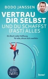 VERTRAU DIR SELBST UND DU SCHAFFST (FAST) ALLES