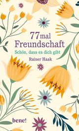 77 MAL FREUNDSCHAFT
GESCHENKBCHER VON RAINER HAAK