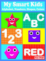 MY SMART KIDS - ALPHABET, NUMBERS, SHAPES, COLORS