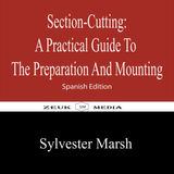 SECTION-CUTTING  A PRACTICAL GUIDE TO THE PREPARATION AND MOUNTING