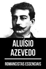 ROMANCISTAS ESSENCIAIS - ALUSIO AZEVEDO
ROMANCISTAS ESSENCIAIS