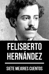 7 MEJORES CUENTOS DE FELISBERTO HERNNDEZ
7 MEJORES CUENTOS