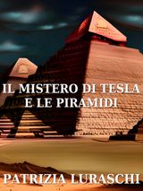 IL MISTERO DI TESLA E LE PIRAMIDI