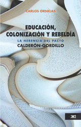 EDUCACIN, COLONIZACIN Y REBELDA
EDUCACIN