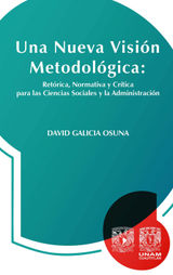 UNA NUEVA VISIN METODOLGICA: RETRICA, NORMATIVA Y CRTICA  PARA LAS CIENCIAS SOCIALES Y LA ADMINISTRACIN