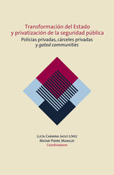 TRANSFORMACIN DEL ESTADO Y PRIVATIZACIN DE LA SEGURIDAD PBLICA. POLICAS PRIVADAS, CRCELES PRIVADAS Y GATED COMMUNITIES EN MXICO