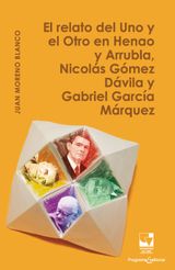 EL RELATO DEL UNO Y EL OTRO EN HENAO Y ARRUBLA, NICOLS GMEZ DVILA Y GABRIEL GARCA MRQUEZ
ARTES Y HUMANIDADES