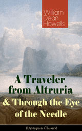 A TRAVELER FROM ALTRURIA & THROUGH THE EYE OF THE NEEDLE (DYSTOPIAN CLASSICS)