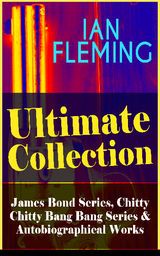 IAN FLEMING ULTIMATE COLLECTION: COMPLETE JAMES BOND SERIES, CHITTY CHITTY BANG BANG SERIES & AUTOBIOGRAPHICAL WORKS