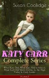 KATY CARR COMPLETE SERIES: WHAT KATY DID, WHAT KATY DID AT SCHOOL, WHAT KATY DID NEXT, CLOVER, IN THE HIGH VALLEY  &  CURLY LOCKS (ILLUSTRATED)