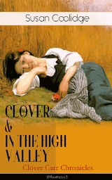 CLOVER & IN THE HIGH VALLEY (CLOVER CARR CHRONICLES) - ILLUSTRATED