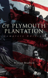 OF PLYMOUTH PLANTATION (COMPLETE EDITION)
