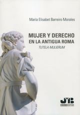 MUJER Y DERECHO: TUTELA MULIERUM EN LA ANTIGUA ROMA