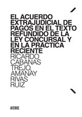 EL ACUERDO EXTRAJUDICIAL DE PAGOS EN EL TEXTO REFUNDIDO DE LA LEY CONCURSAL Y EN LA PRCTICA RECIENTE