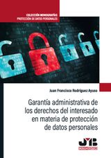 GARANTA ADMINISTRATIVA DE LOS DERECHOS DEL INTERESADO EN MATERIA DE PROTECCIN DE DATOS PERSONALES