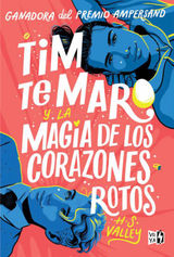 TIM TE MARO Y LA MAGIA DE LOS CORAZONES ROTOS