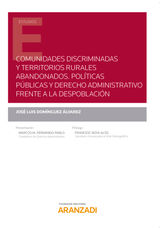 COMUNIDADES DISCRIMINADAS Y TERRITORIOS RURALES ABANDONADOS. POLTICAS PBLICAS Y DERECHO ADMINISTRATIVO FRENTE A LA DESPOBLACIN
ESTUDIOS