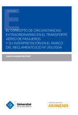 EL CONCEPTO DE CIRCUNSTANCIAS EXTRAORDINARIAS EN EL TRANSPORTE AREO DE PASAJEROS Y SU INTERPRETACIN EN EL MARCO DEL REGLAMENTO (CE) N261/2004
ESTUDIOS