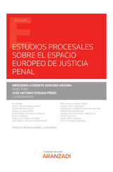 ESTUDIOS PROCESALES SOBRE EL ESPACIO EUROPEO DE JUSTICIA PENAL
ESTUDIOS