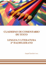 CUADERNO DE COMENTARIO DE TEXTO. LENGUA Y LITERATURA 2 BACHILLERATO