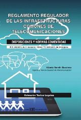 REGLAMENTO REGULADOR DE LAS INFRAESTRUCTURAS COMUNES DE TELECOMUNICACIONES. DISPOSICIONES Y NORMAS COMENTADAS