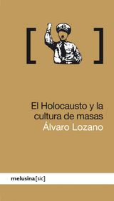 EL HOLOCAUSTO Y LA CULTURA DE MASAS
[SIC]