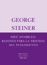 DIEZ (POSIBLES) RAZONES PARA LA TRISTEZA DEL PENSAMIENTO
BIBLIOTECA DE ENSAYO / SERIE MENOR