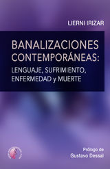 BANALIZACIONES CONTEMPORNEAS: LENGUAJE, SUFRIMIENTO, ENFERMEDAD Y MUERTE