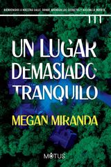 UN LUGAR DEMASIADO TRANQUILO
MEGAN MIRANDAMEGAN MIRANDA