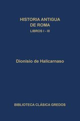 HISTORIA ANTIGUA DE ROMA. LIBROS I-III
BIBLIOTECA CLSICA GREDOS