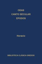 ODAS. CANTO SECULAR. EPODOS
BIBLIOTECA CLSICA GREDOS