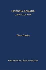 HISTORIA ROMANA. LIBROS XLVI-XLIX
BIBLIOTECA CLSICA GREDOS