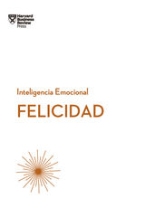 FELICIDAD
SERIE INTELIGENCIA EMOCIONAL HBR